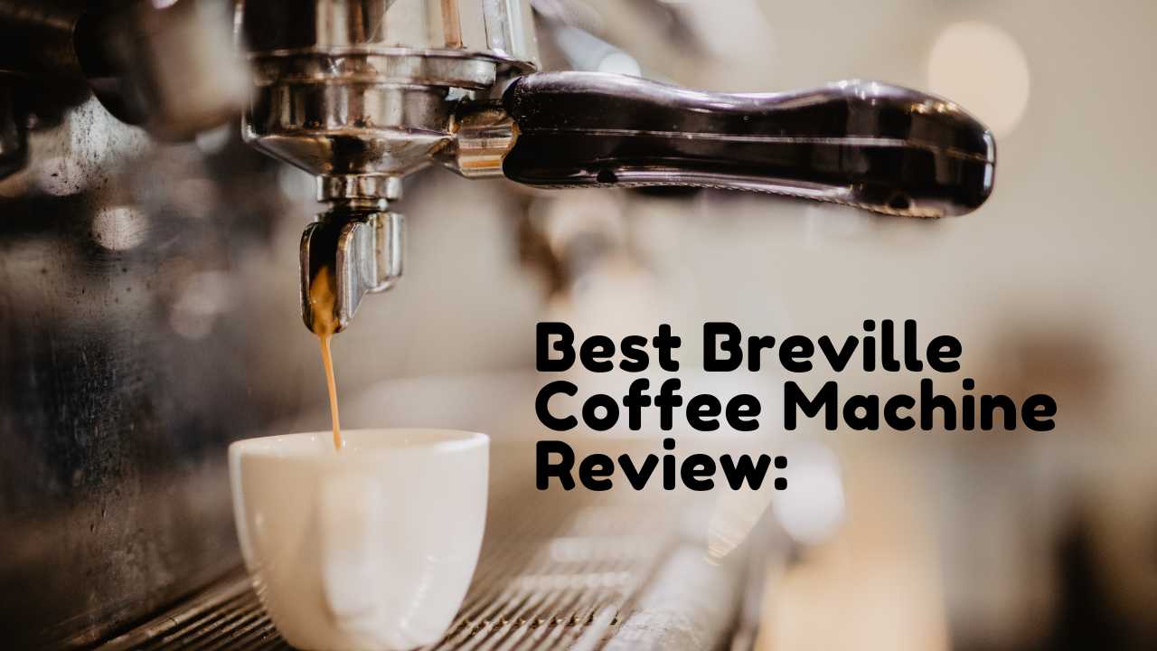 Best Breville Coffee Machine Review(1)