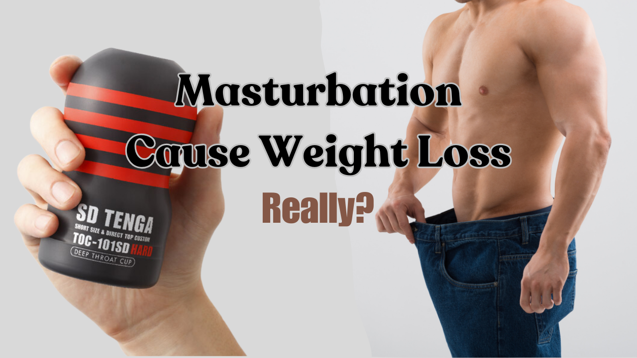 Does Masturbation Cause Weight Loss